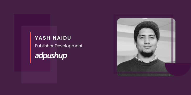 Yash Naidu, AdPushup